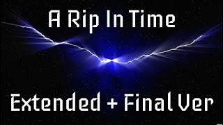A Rip In Time (Extended + Final Version)