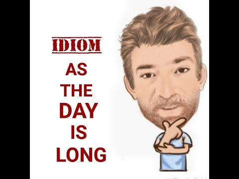 English Tutor Nick P Idioms (522) As the Day is Long