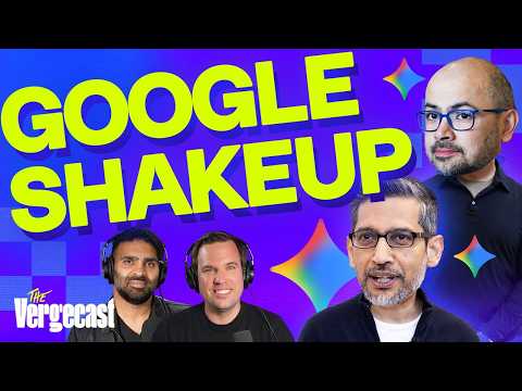 What's behind the Google AI shakeup | The Vergecast