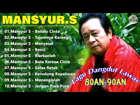 LIRIK LAGU MANSYUR.S FULL ALBUM TERBAIK - NOSTALGIA LAGU LAWAS || DANGDUT PILIHAN ORIGINAL MANSYUR S
