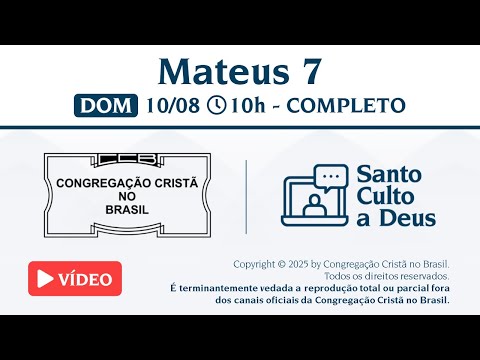 Santo Culto a Deus (Vídeo) – DOM - 10/08/2025 10:00 - Mateus 7