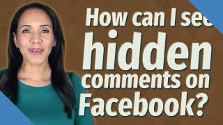 How can I see hidden comments on Facebook?