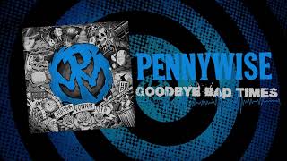 Pennywise - "Goodbye Bad Times" (Full Album Stream)