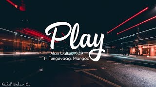 Alan Walker, K-391, Tungevaag, Mangoo - Play (Lyrics) Alan Walker, K-391, Tungevaag, Mangoo - Play (Lyrics)