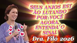 SEUS ANJOS ESTÃO LUTANDO POR VOCÊ AGORA, ENTENDA O SINAL   Dra  Filó 2026
