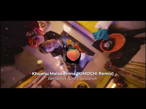 Benjamin Sum X SaiWanah - Khuanu Malsawmna (KIMOCHI Remix)