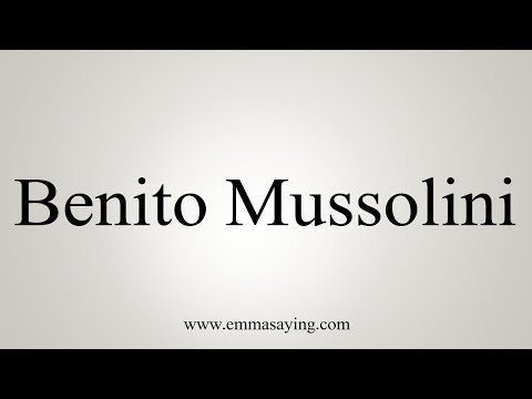 How To Say Benito Mussolini