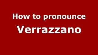 How to pronounce Verrazzano