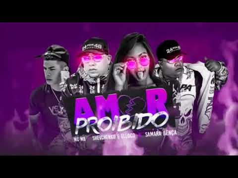 🔵 SHEVCHENKO ELLOCO, MC MB, FEAT SAMARA BENÇA - AMOR PROIBIDO