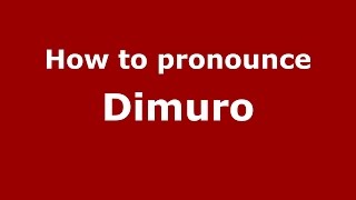 How to pronounce Dimuro