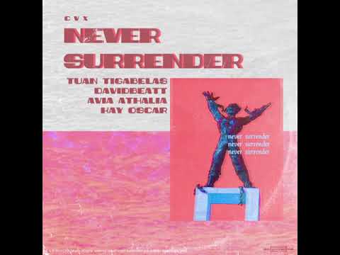 CVX - Never Surrender ft.  Tuan Tigabelas, DavidBeatt, Kay Oscar, Avia Athalia
