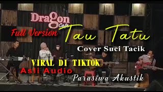 Download lagu TAU TATU VIRAL SUCI TACIK FULL- COVER PARASIWA AKUSTIK mp3