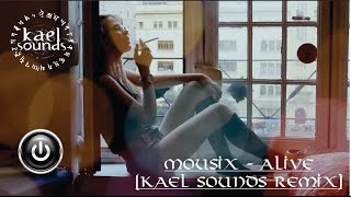Mousix - Alive (Kael Sounds Remix) OFFICIAL VIDEO