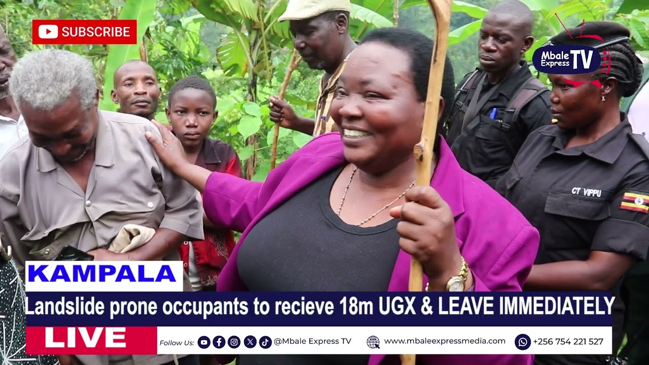 People in Landslide prone areas to receive 18 million shillings and leave immediately 