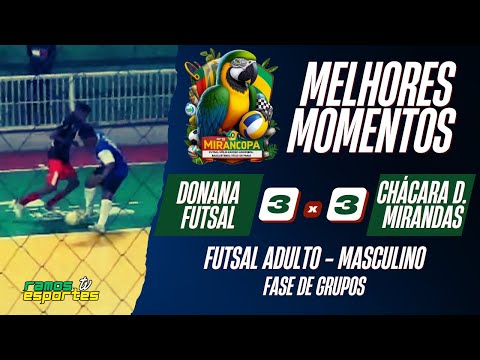 DONANA FUTSAL X CHÁCARA DOS MIRANDAS (FUTSAL ADULTO MASC.) - 40ª MIRANCOPA (DIA 23)