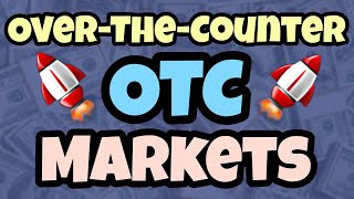 Over-the-Counter-Markets (OTC Markets): What They Are and How They Work.
