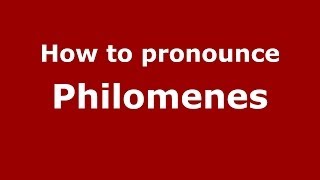 How to pronounce Philomenes