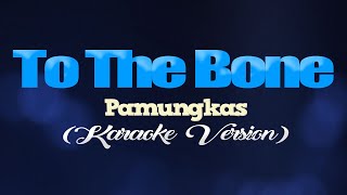 Download lagu TO THE BONE - Pamungkas (KARAOKE VERSION) mp3 Download lagu TO THE BONE - Pamungkas (KARAOKE VERSION) mp3
