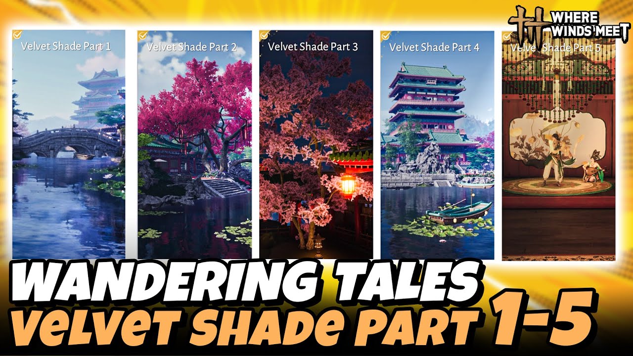 Velvet Shade Part 1 - 5 (Wandering Tales) | Where Winds Meet