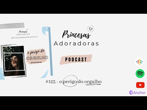 Princesas Adoradoras Podcast | #125 - o perigo do orgulho