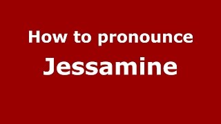 How to pronounce Jessamine