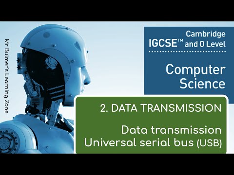 IGCSE Computer Science 2023-25 - (2b) Data Transmission - 2.2-2.3 Data Transmission and the USB