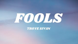 Troye Sivan - Fools (Lyrics)