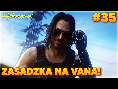 Cyberpunk 2077 #35 – ZASADZKA NA VANA! 🔥 Gameplay PL
