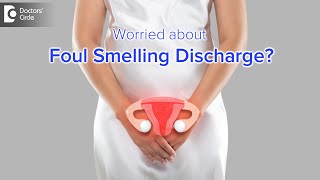 Foul smelling discharge from vagina. Causes, Symptoms & Treatment-Dr. H S Chandrika| Doctors
