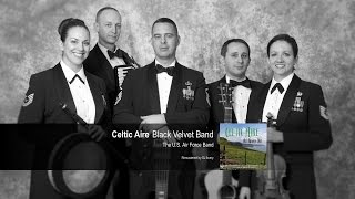 Celtic Aire - Black Velvet Band (USAF Band)