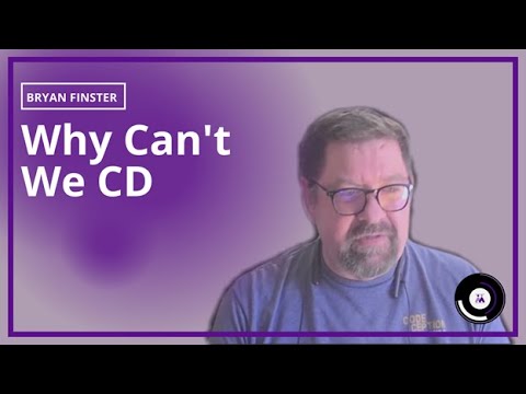 Why can't we continuous delivery | Bryan Finster