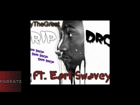 AjayTheGreat ft. Earl Swavey - Drip Drop [New 2016]