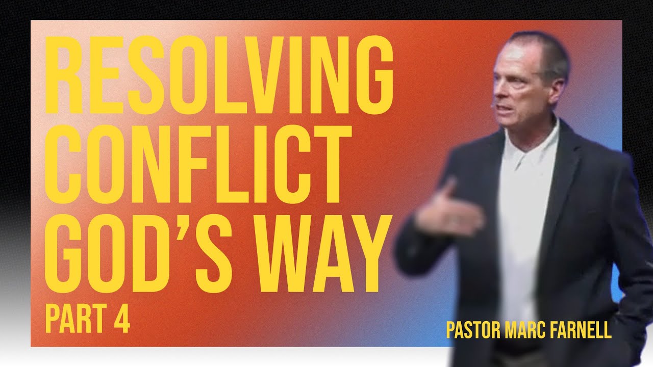 Resolving Conflict God's Way - Part 4