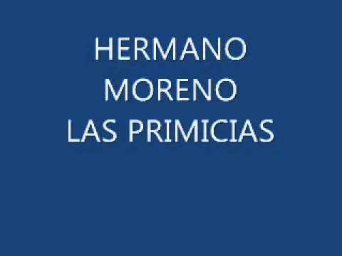 hermano moreno las primicias