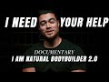 YOUR HELP WITH THE DOCUMENTARY : I AM NATURAL BODYBUILDER 2.0