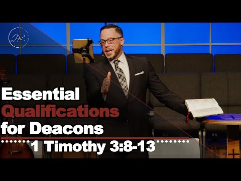 "Essential Qualifications for Deacons" - 1 Timothy 3:8-13 (1.26.24) Dr. Jordan Rogers