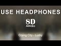 Crying City - Lucky (8D Audio)
