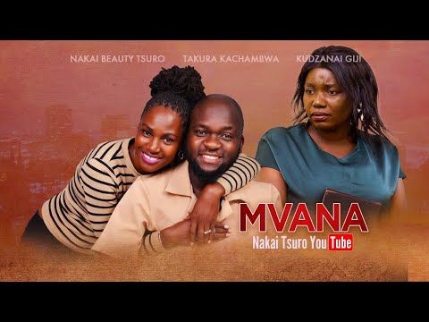MVANA - NEW ZIMBABWEAN MOVIE
