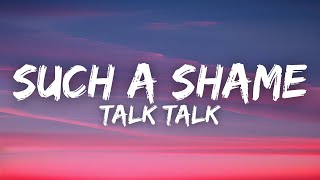 Talk Talk - Such A Shame (Lyrics)