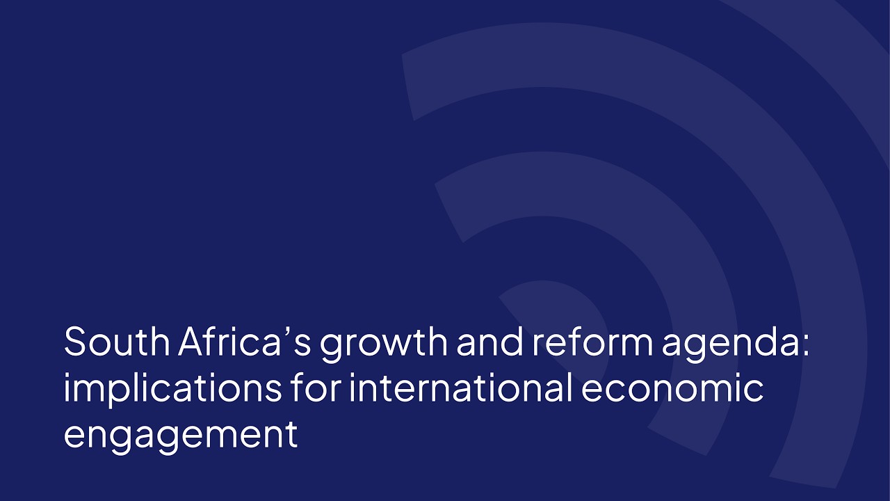 South Africa’s growth and reform agenda: implications for international economic engagement
