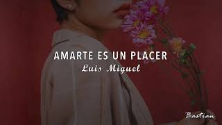 Luis Miguel - Amarte Es Un Placer (Letra) ♡
