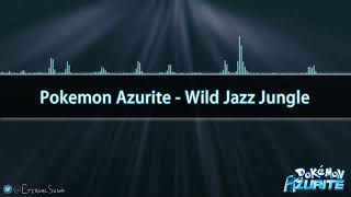 Wild Jazz Jungle [Pokémon Azurite OST]