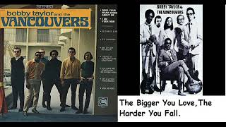 Bobby Taylor & the Vancouvers-The Bigger You Love,The Harder You Fall