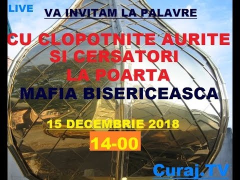 Palavre "Cu clopotnite aurite si cersatori la poarta. Mafia Bisericeasca" - Curaj.TV
