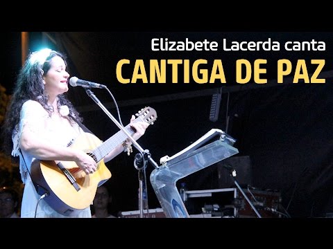 Elizabete Lacerda ♫♪♫ CANTIGA DE PAZ ♫♪♫