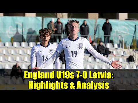 England U19s 7-0 Latvia: Highlights & Analysis | UEFA U19 EURO 2026 Qualifiers