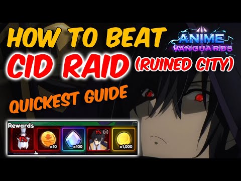 QUICKEST GUIDE TO BEAT CID RAID (Ruined City) IN UPDATE 5.5 | ANIME VANGUARDS