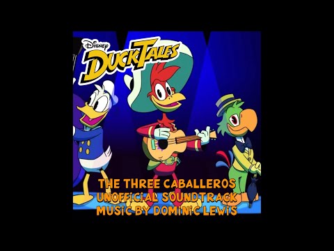 “The Three Caballeros!” - Ducktales (2017) [Unofficial Song]