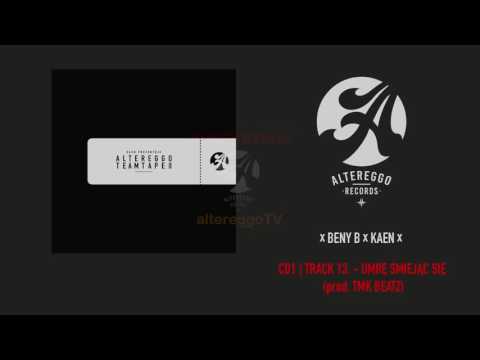 Beny B x KaeN - Umrę śmiejąc się (prod. TMK Beatz) | Altereggo TeamTape