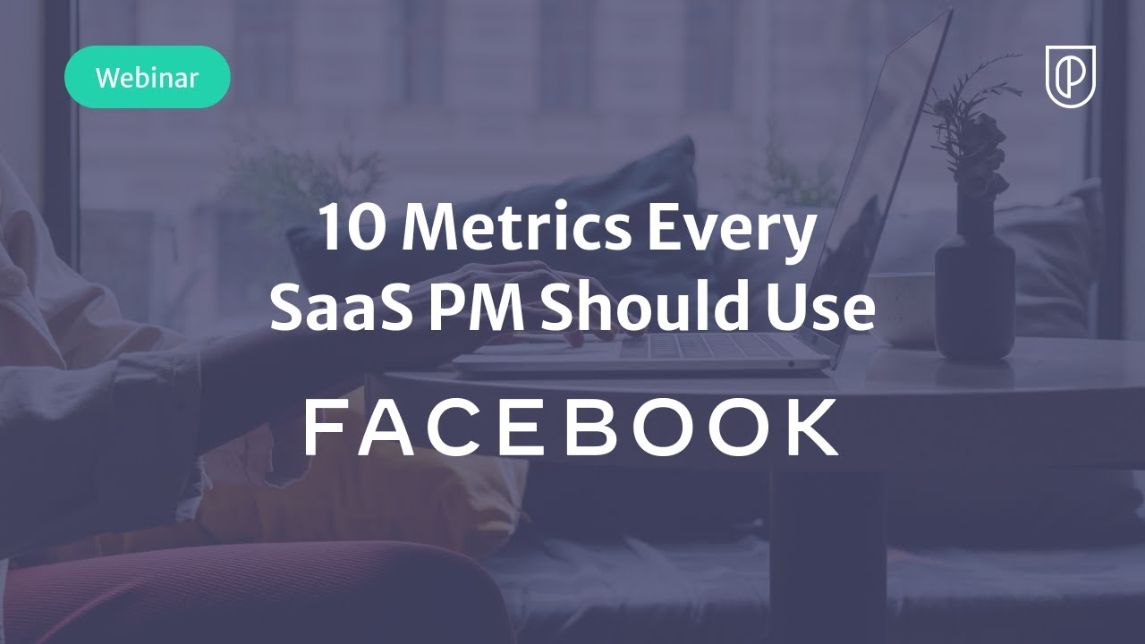 Webinar: 10 Metrics Every SaaS PM Should Use by fmr Facebook Product Leader, Anand Arivukkarasu
